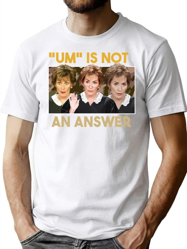 Um Is Not An Answer Only Judy Can Judge Me Funny Classic T-Shirt for Men & Women, T-Shirts Graphic Tee - White