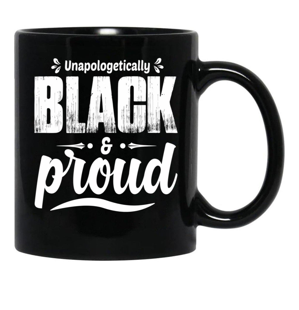 Unapologetically Black And Proud Black Coffee Mug - Black