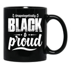 Unapologetically Black And Proud Black Coffee Mug - Black