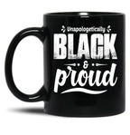Unapologetically Black And Proud Black Coffee Mug