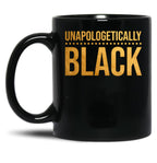 Unapologetically Black Mug Black Lives Matter Black Coffee Mug