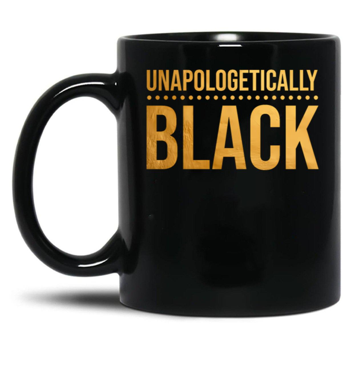 Unapologetically Black Mug Black Lives Matter Black Coffee Mug