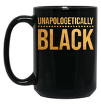 Unapologetically Black Mug Black Lives Matter Black Coffee Mug