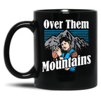 Uncle-Rico-Over-Them-Mountains-Mug-W Black Coffee Mug, Gift Coffee Mug