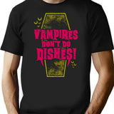 Vampires Don'T Do Dishes - Funny Goth Vampire Quote T-Shirt for Men & Women, T-Shirts Graphic Tee - Black