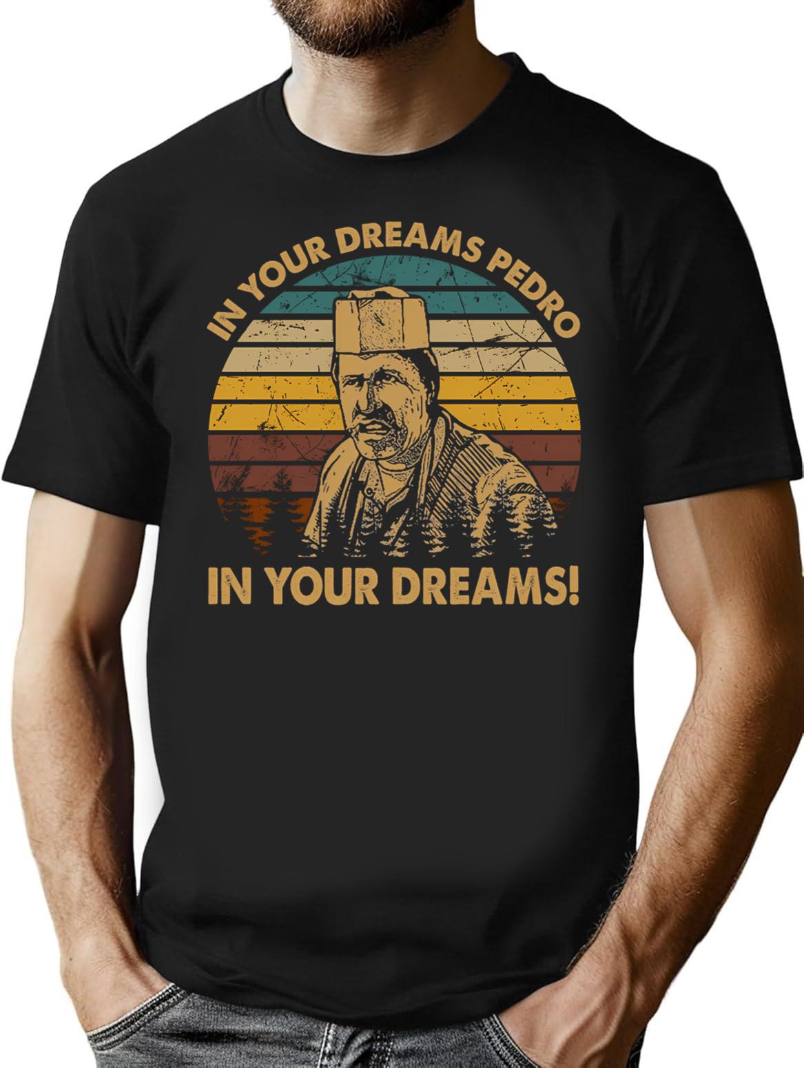 Vintage Blood In Drama Movie Blood Out - In Your Dreams Pedro In Your Dreams T-Shirt for Men & Women, T-Shirts Graphic Tee - Black