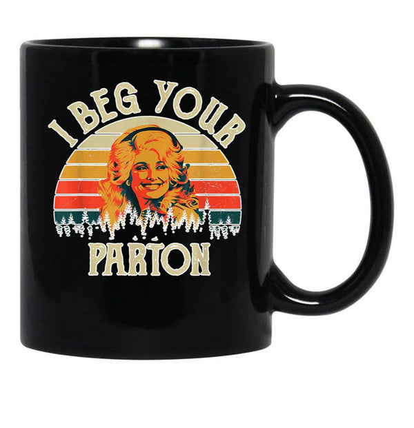 Vintage I Beg Your Parton Funny Black Coffee Mug, Gift Coffee Mug - Black