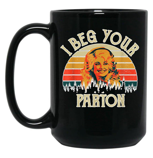 Vintage I Beg Your Parton Funny Black Coffee Mug, Gift Coffee Mug - Black