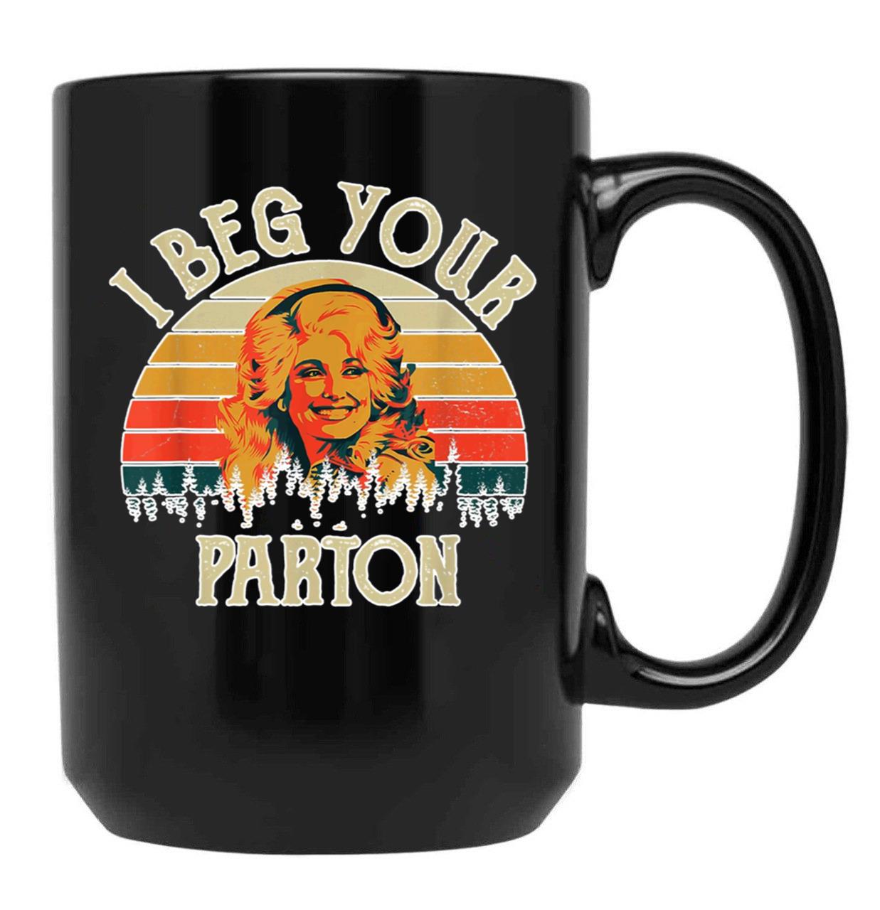 Vintage I Beg Your Parton Funny Black Coffee Mug, Gift Coffee Mug