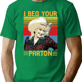 Vintage I Beg Your Parton'S Gifts Classic T-Shirt for Men & Women, T-Shirts Graphic Tee - Green