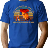 Vintage It Arts Crowd Sitcom - I Came Here To Drink Milk And Kick Ass T-Shirt for Men & Women, T-Shirts Graphic Tee - Blue