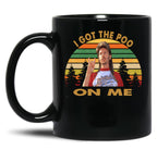 Vintage Joe Dirt I Got The Poo On Me Men Women Black Coffee Mug