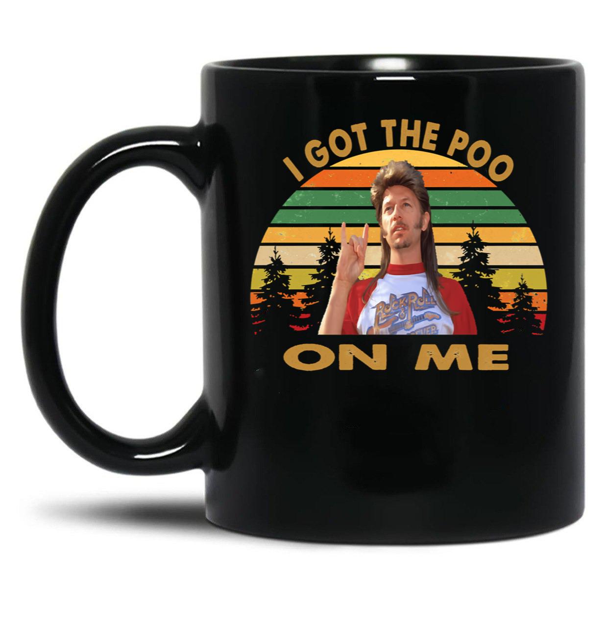 Vintage Joe Dirt I Got The Poo On Me Men Women Black Coffee Mug