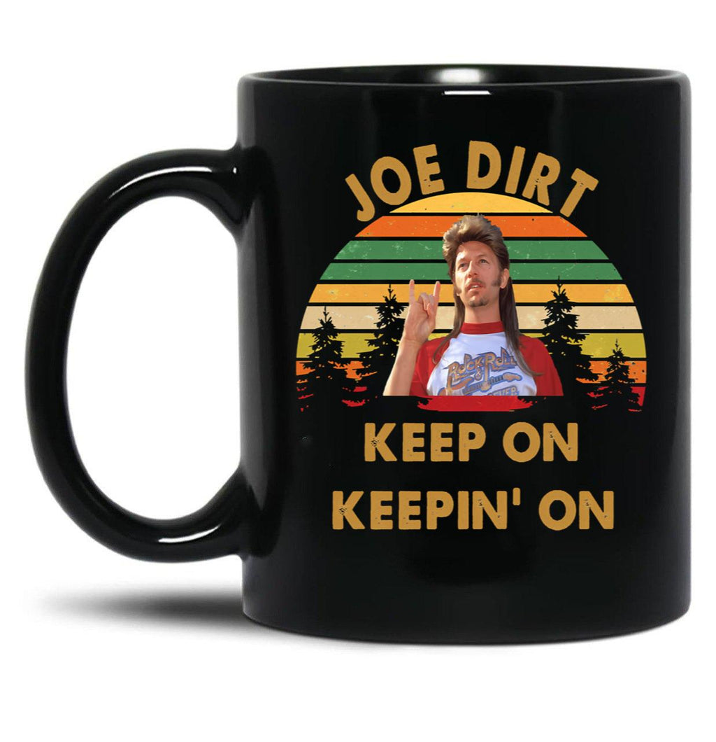Vintage Joe Dirt Keep On Keepin On Men Women Black Coffee Mug