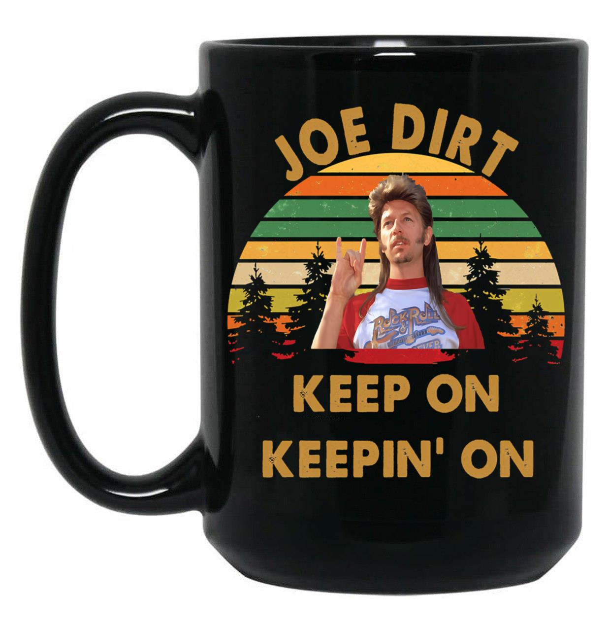 Vintage Joe Dirt Keep On Keepin On Men Women Black Coffee Mug