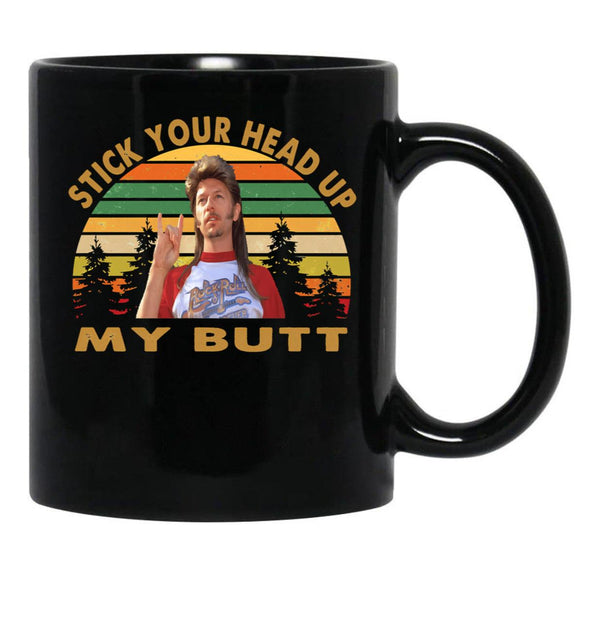 Vintage Joe Dirt Stick Your Head Up My Butt Fans Men Women Black Coffee Mug - Black