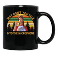 Vintage Joe Dirt Why Don'T You Talk Into The Microphone Fans Men Women Black Coffee Mug - Black