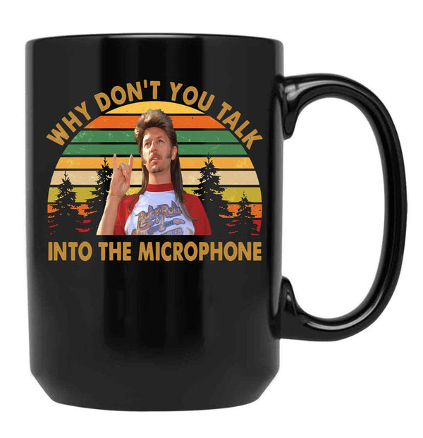Vintage Joe Dirt Why Don'T You Talk Into The Microphone Fans Men Women Black Coffee Mug - Black