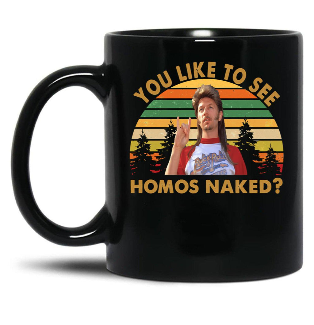 Vintage Joe Dirt You Like To See Homos Naked Fans Men Women Black Coffee Mug