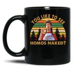 Vintage Joe Dirt You Like To See Homos Naked Fans Men Women Black Coffee Mug