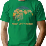 Vintage Planes Trains And Automobiles Films - Those Aren'T Pillows T-Shirt for Men & Women, T-Shirts Graphic Tee - Green