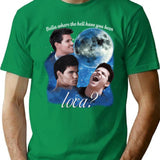 Vintage Twilight Where The Hell Have You Been Loca T-Shirt for Men & Women, T-Shirts Graphic Tee - Green