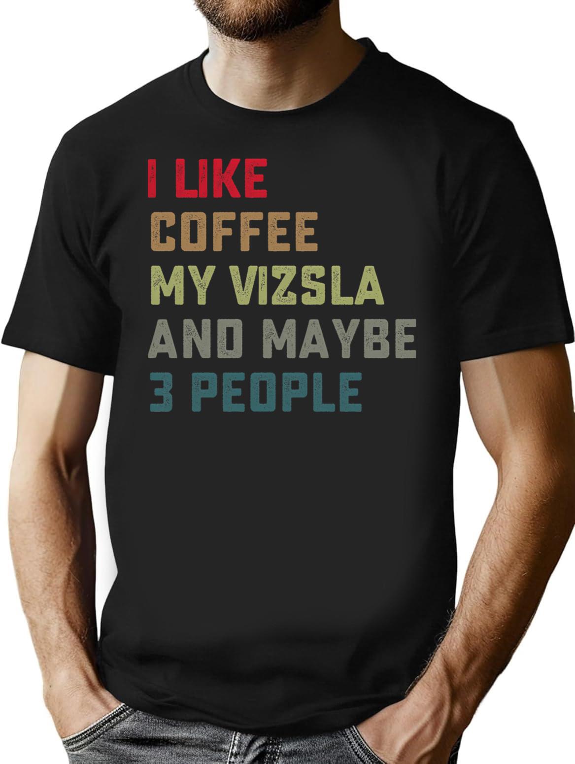 Vizsla Dog Owner Coffee Lovers Quote Gift T-Shirt for Men & Women, T-Shirts Graphic Tee - Black