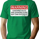 Warning Contains Facts And Opinions Some May Find Offensive (1) T-Shirt for Men & Women, T-Shirts Graphic Tee - Green
