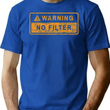 Warning No Filter T-Shirt for Men & Women, T-Shirts Graphic Tee - Blue