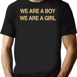 We Are A Boy We Are A Girl T-Shirt for Men & Women, T-Shirts Graphic Tee - Black
