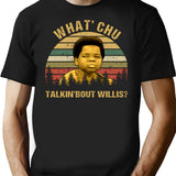 What Chu Talking About Willis Vintage T-Shirt for Men & Women, T-Shirts Graphic Tee - Black