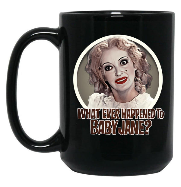 What Ever Happened To Baby Jane Black Coffee Mug, Gift Coffee Mug - Black