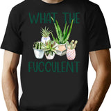 What The Fucculent Cactus Succulents Gardening T-Shirt for Men & Women, T-Shirts Graphic Tee - Black