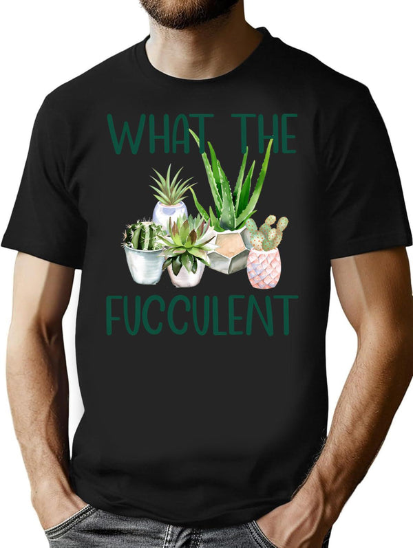 What The Fucculent Cactus Succulents Gardening T-Shirt for Men & Women, T-Shirts Graphic Tee - Black