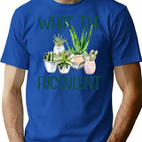 What The Fucculent Cactus Succulents Gardening T-Shirt for Men & Women, T-Shirts Graphic Tee - Blue