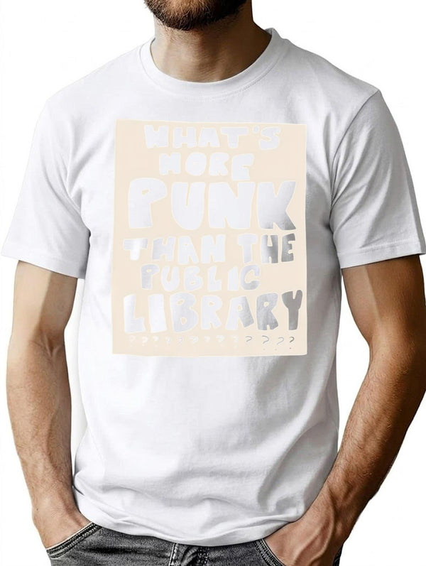 What'S More Punk Than A Public Library T-Shirt for Men & Women, T-Shirts Graphic Tee - White