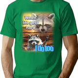 When Life Gets Hard Raccoon Shirt T-Shirt for Men & Women, T-Shirts Graphic Tee - Green
