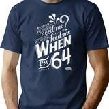 Will You Still Need Me When I'M 64 64Th Birthday You Still Need Me Feed When Im 64 Years T-Shirt for Men & Women, T-Shirts Graphic Tee - Navy