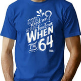 Will You Still Need Me When I'M 64 64Th Birthday You Still Need Me Feed When Im 64 Years T-Shirt for Men & Women, T-Shirts Graphic Tee - Blue