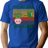 Yes All Over My Face Daddy Funny Plant Daddy Gift Vintage Classic T-Shirt T-Shirt for Men & Women, T-Shirts Graphic Tee - Blue