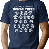 Yes I Really Do Need All These Bonsai Trees T-Shirt for Men & Women, T-Shirts Graphic Tee - Navy