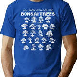 Yes I Really Do Need All These Bonsai Trees T-Shirt for Men & Women, T-Shirts Graphic Tee - Blue