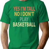 Yes I'M Tall No I Don'T Play Basketball T-Shirt for Men & Women, T-Shirts Graphic Tee - Green
