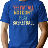 Yes I'M Tall No I Don'T Play Basketball T-Shirt for Men & Women, T-Shirts Graphic Tee - Blue