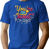 You Are So Sweet T-Shirt for Men & Women, T-Shirts Graphic Tee - Blue