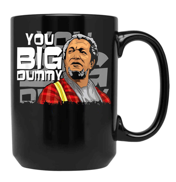 You Big Dummy Sanford And Son Funny Meme Black Coffee Mug, Gift Coffee Mug