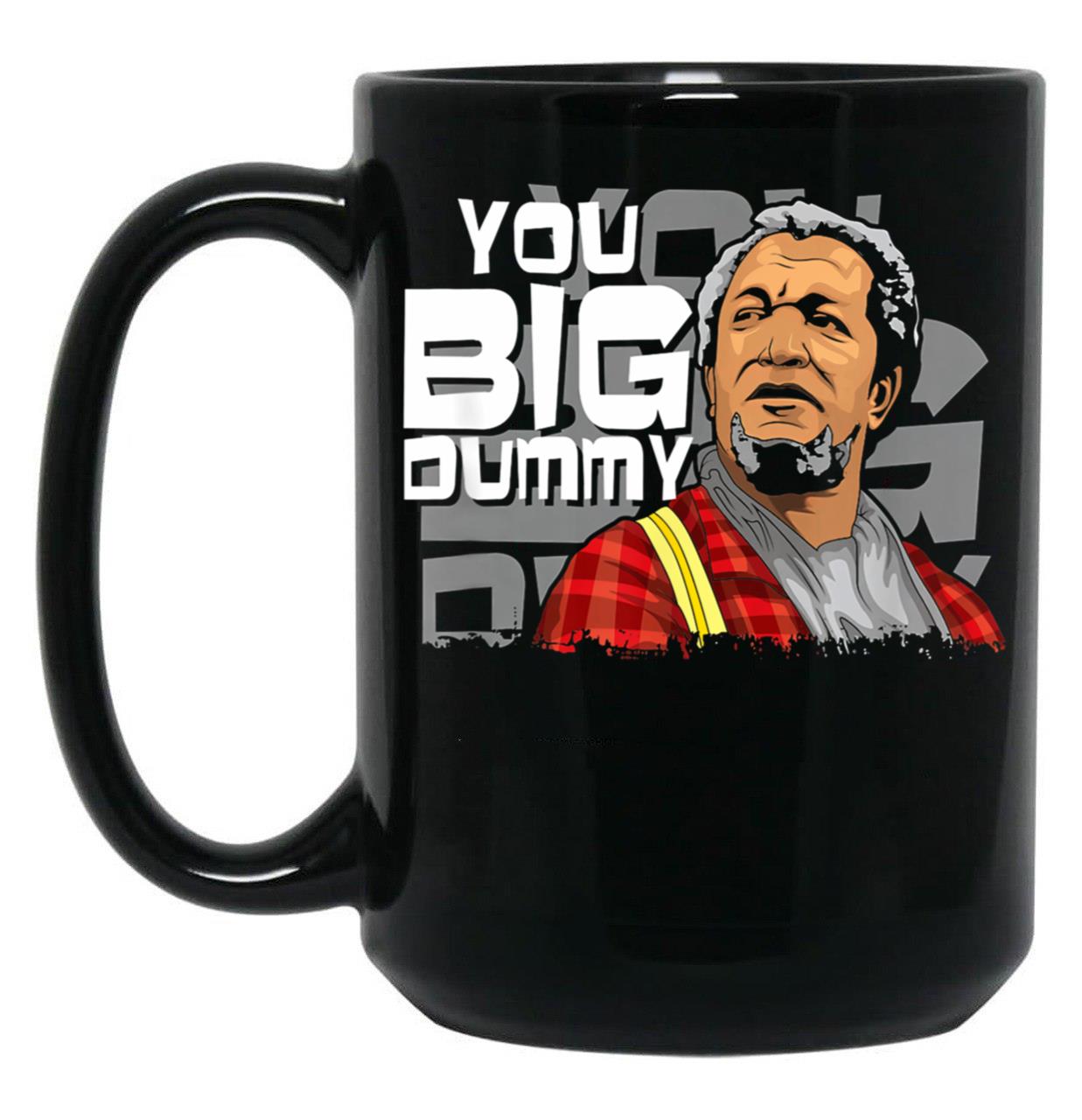 You Big Dummy Sanford And Son Funny Meme Black Coffee Mug, Gift Coffee Mug