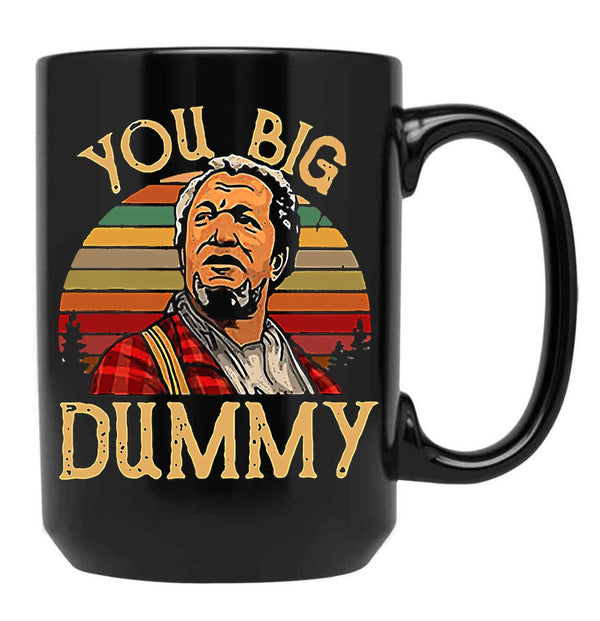 You Big Dummy Sanford And Son The Comedy Store Good Times Black Coffee Mug, Gift Coffee Mug