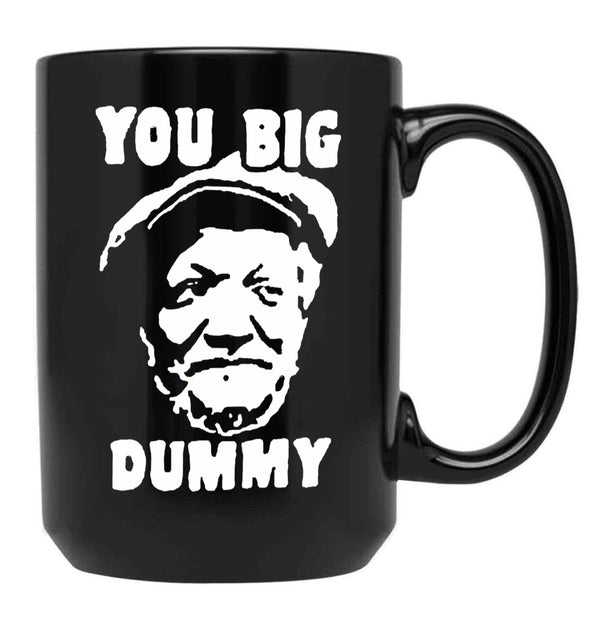 You Big Dummy Shirt Essential Sanford And Son The Comedy Store Good Times Halloween Christmas Black Coffee Mug, Gift Coffee Mug
