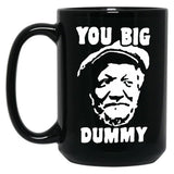 You Big Dummy Shirt Essential Sanford And Son The Comedy Store Good Times Halloween Christmas Black Coffee Mug, Gift Coffee Mug